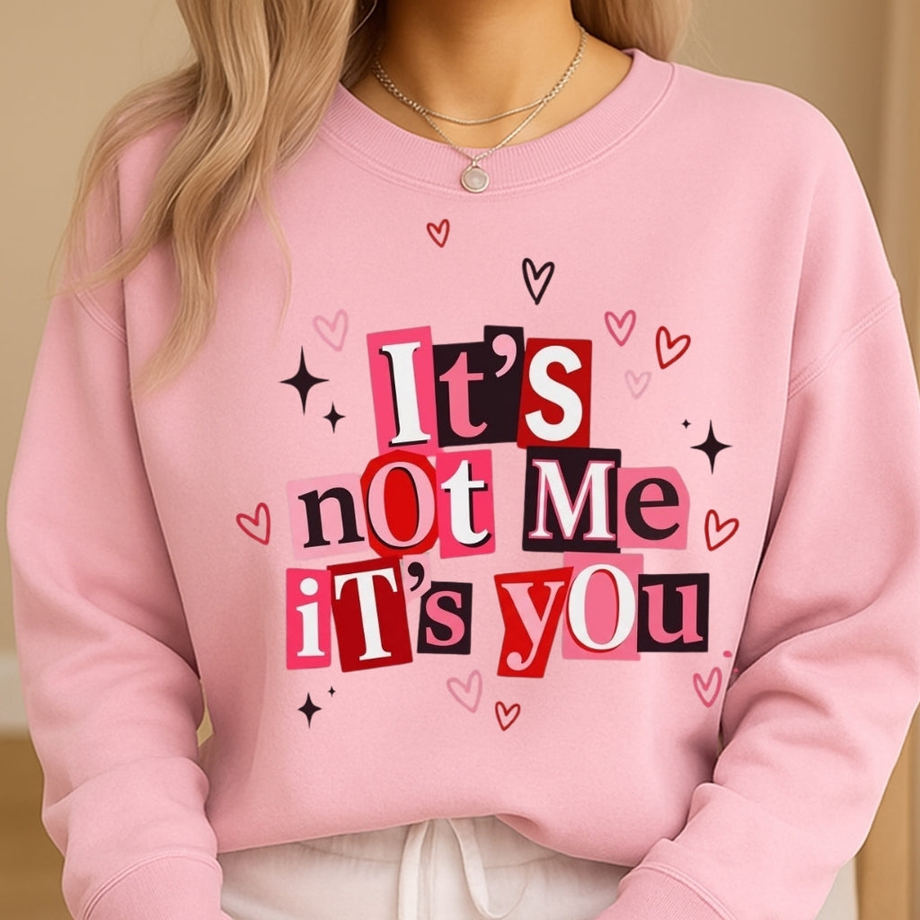 It’s Not Me, It’s You Valentine Sweatshirt & Tee – Funny Heart Break Design