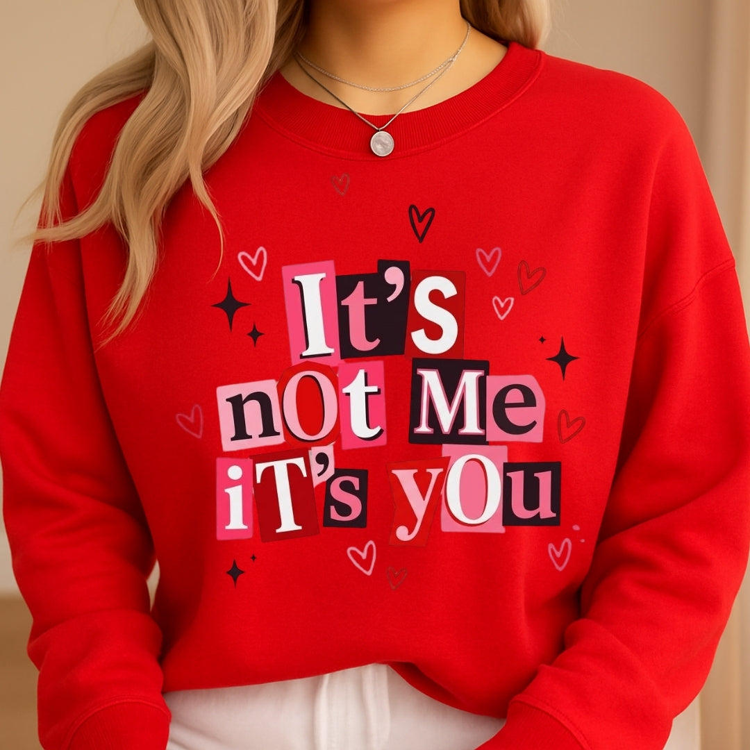It’s Not Me, It’s You Valentine Sweatshirt & Tee – Funny Heart Break Design