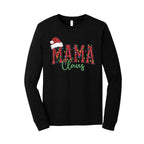 Holiday Longsleeves-- Mama Claus Christmas Apparel – Festive Holiday Outfit for Moms