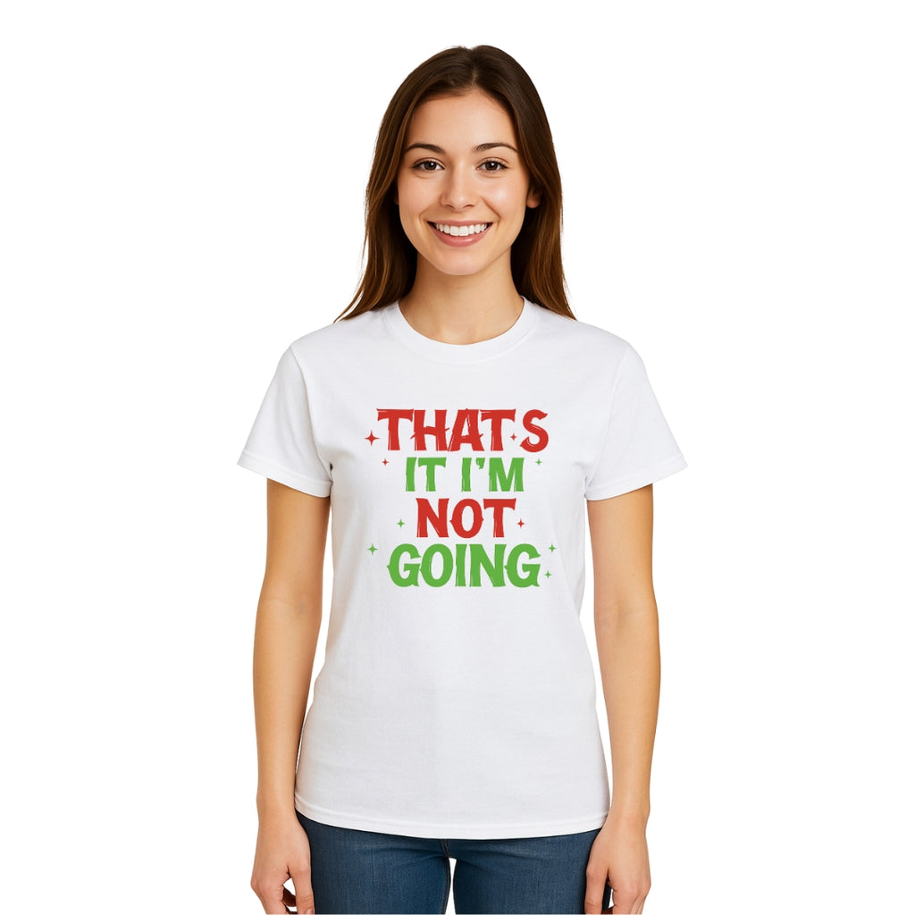 FUNNY HOLIDAY SHIRT: That’s It, I’m Not Going