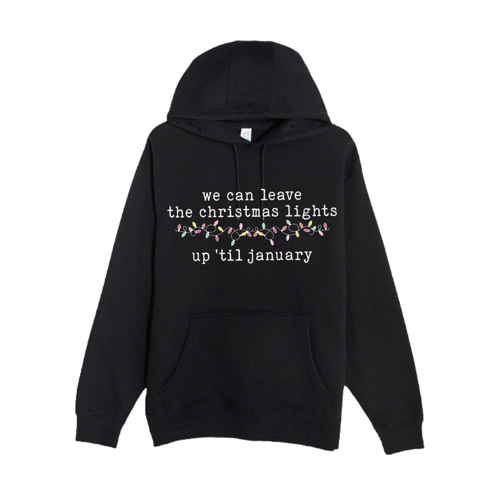 HOLIDAY HOODIE-We can leave the Christmas lights up ’til January