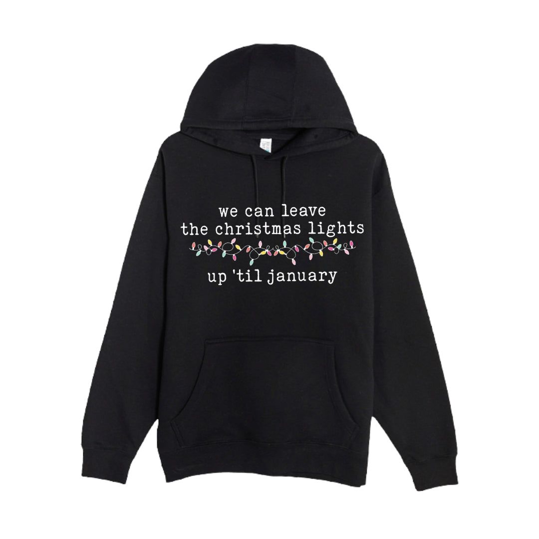 HOLIDAY HOODIE-We can leave the Christmas lights up ’til January