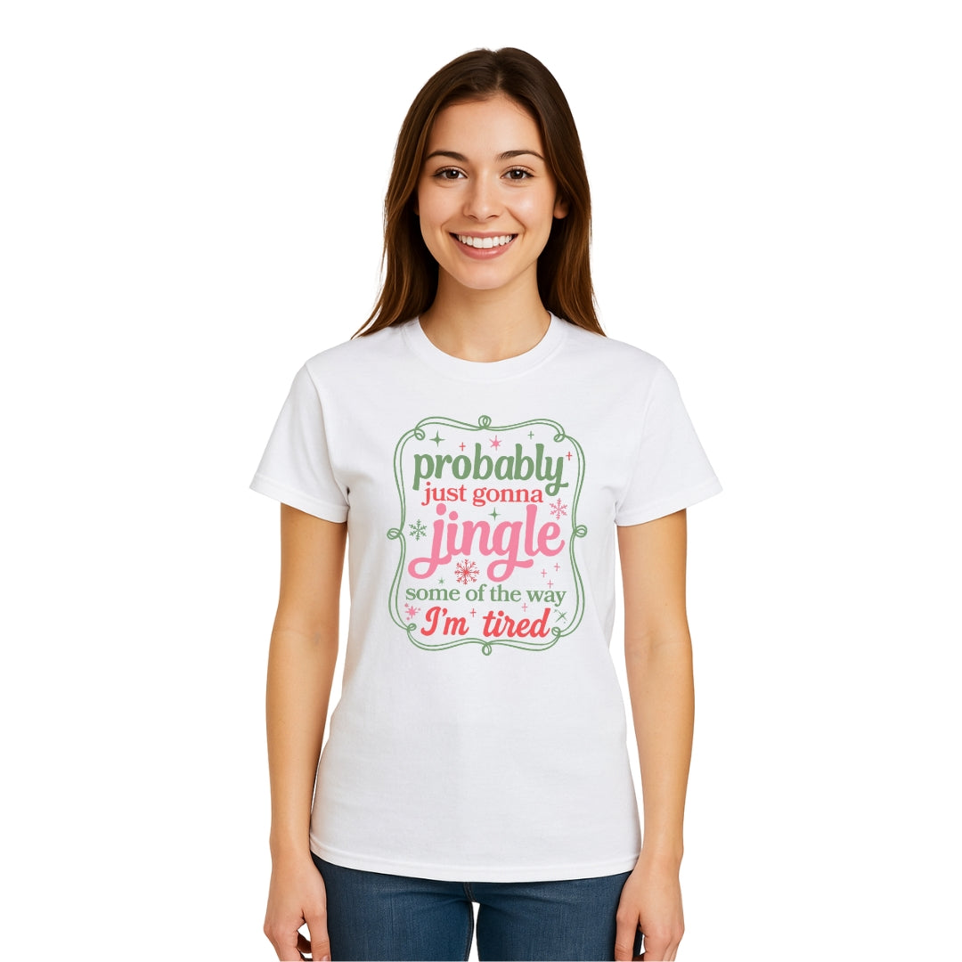 FUNNY HOLIDAY SHIRT: Probably Just Gonna Jingle Some of the Way