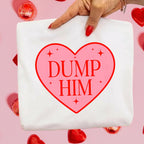 Dump Him Sweatshirt & Tee – Funny Valentine’s Day Breakup Shirt