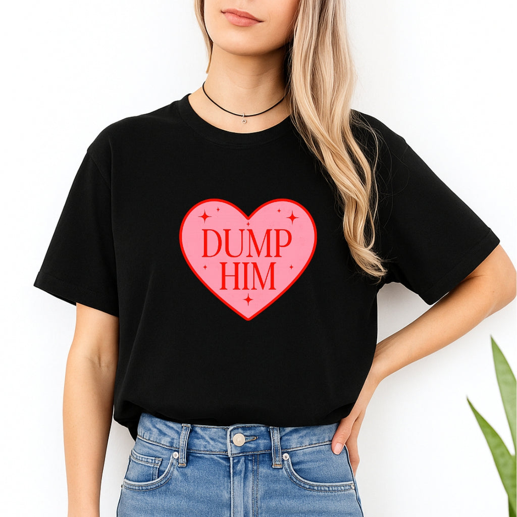 Dump Him Sweatshirt & Tee – Funny Valentine’s Day Breakup Shirt