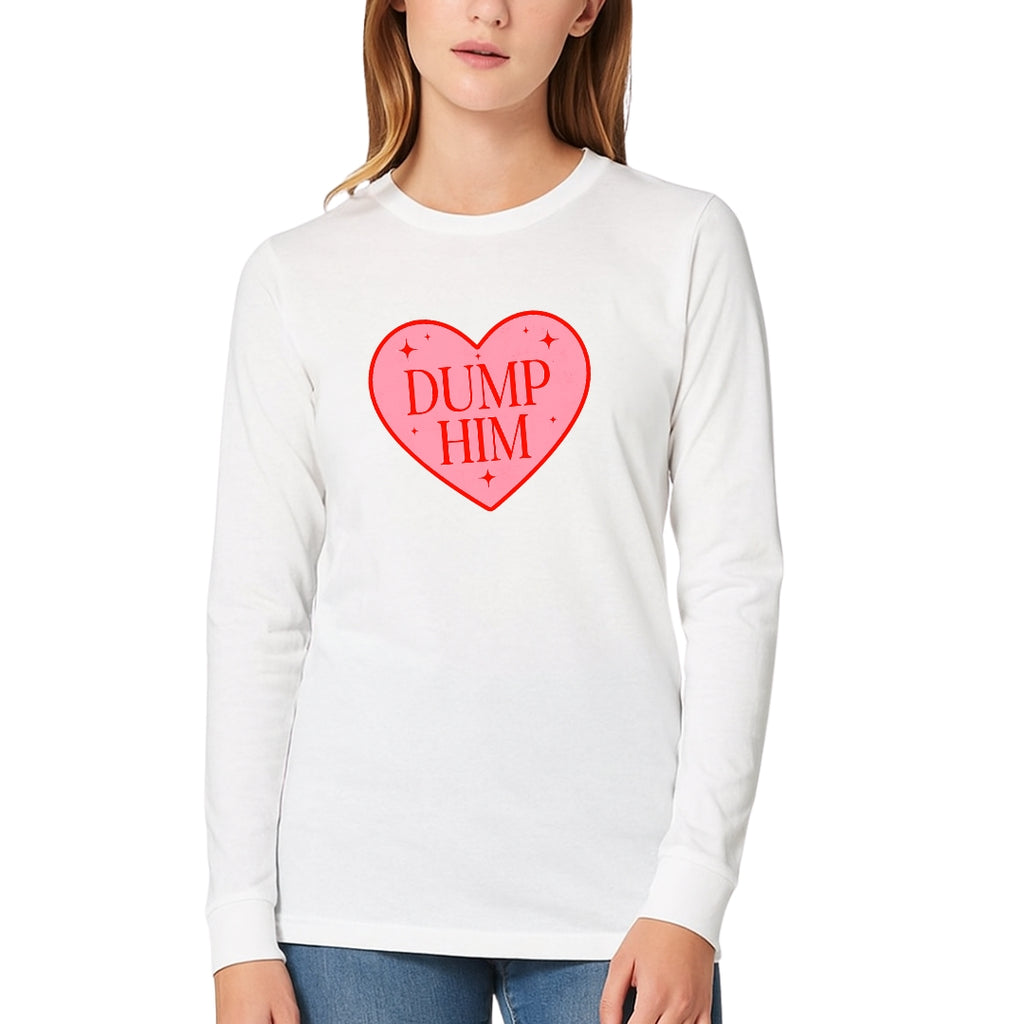Dump Him Sweatshirt & Tee – Funny Valentine’s Day Breakup Shirt