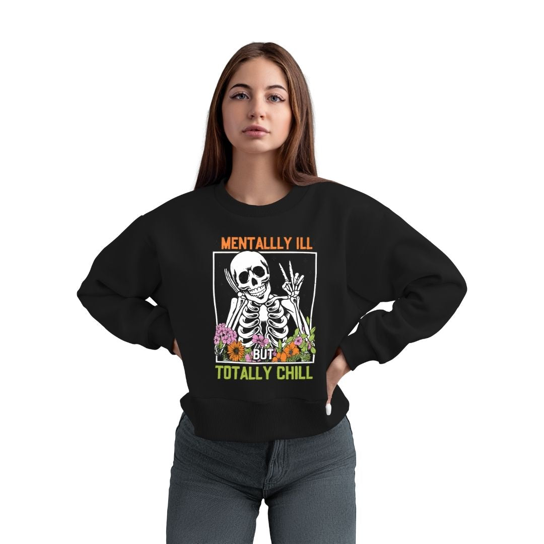 Mentally Ill but Totally Chill Skeleton Crew Neck Sweatshirt