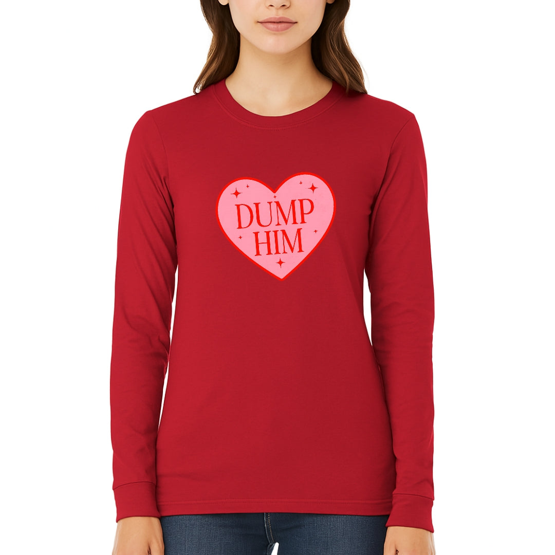 Dump Him Sweatshirt & Tee – Funny Valentine’s Day Breakup Shirt