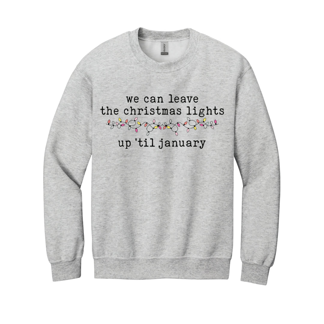 HOLIDAY CREWNECK SWEATSHIRT-We can leave the Christmas lights up ’til January