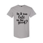 FUNNY HOLIDAY SHIRT: Is It Too Late To Be Good?