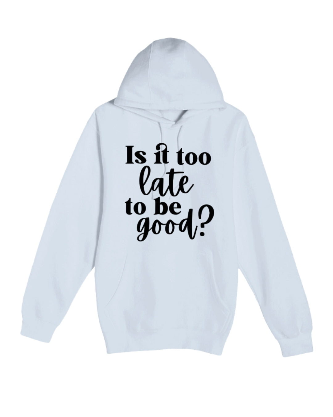 Is It Too Late To Be Good?