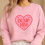 Dump Him Sweatshirt & Tee – Funny Valentine’s Day Breakup Shirt