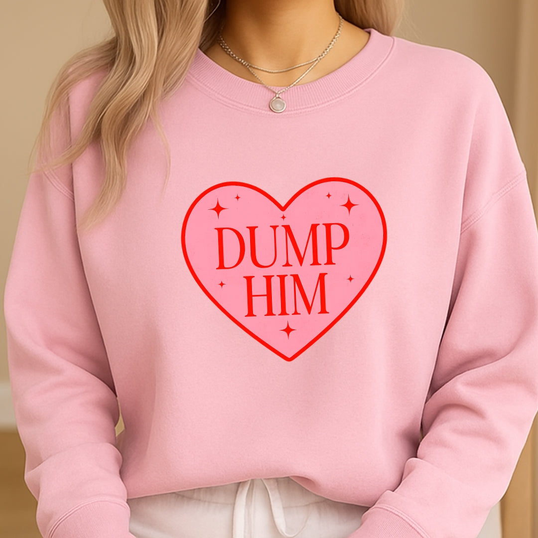 Dump Him Sweatshirt & Tee – Funny Valentine’s Day Breakup Shirt