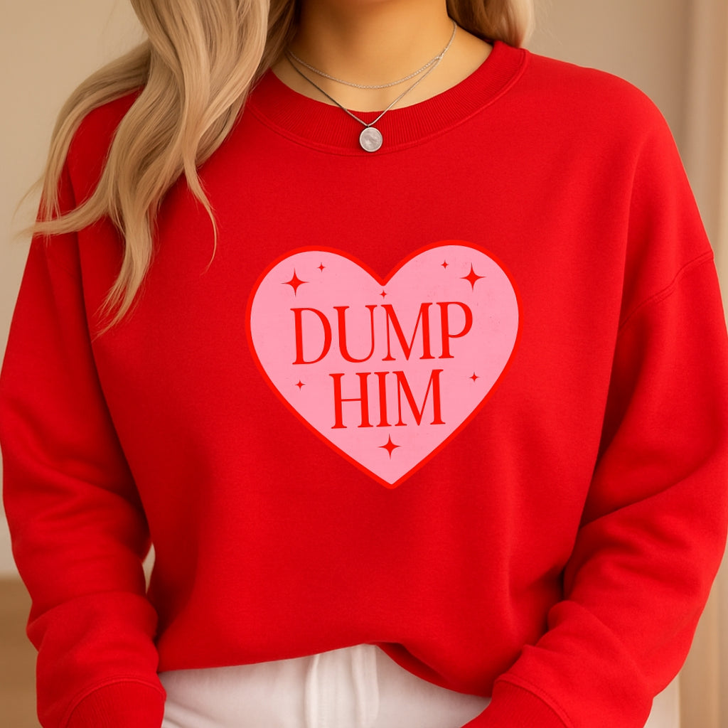 Dump Him Sweatshirt & Tee – Funny Valentine’s Day Breakup Shirt