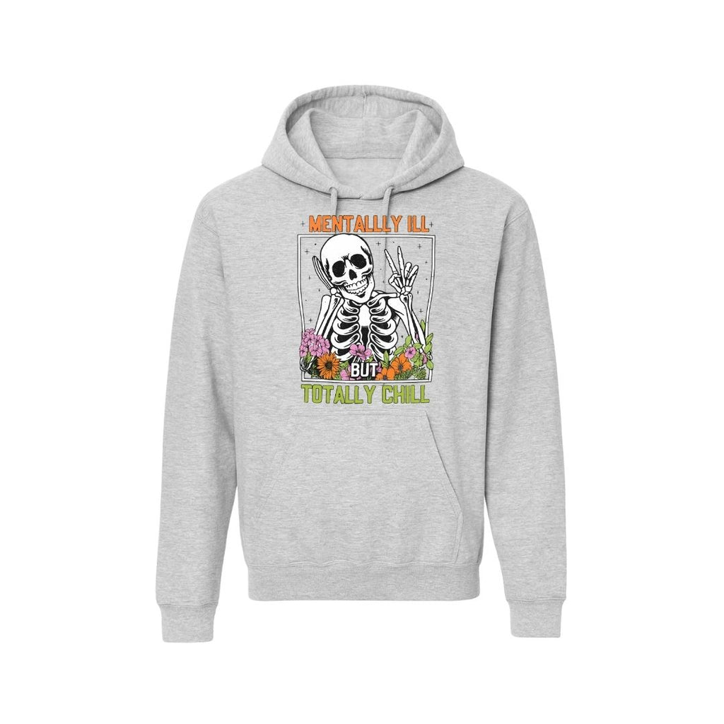 Mentally Ill but Totally Chill Skeleton Hoodie