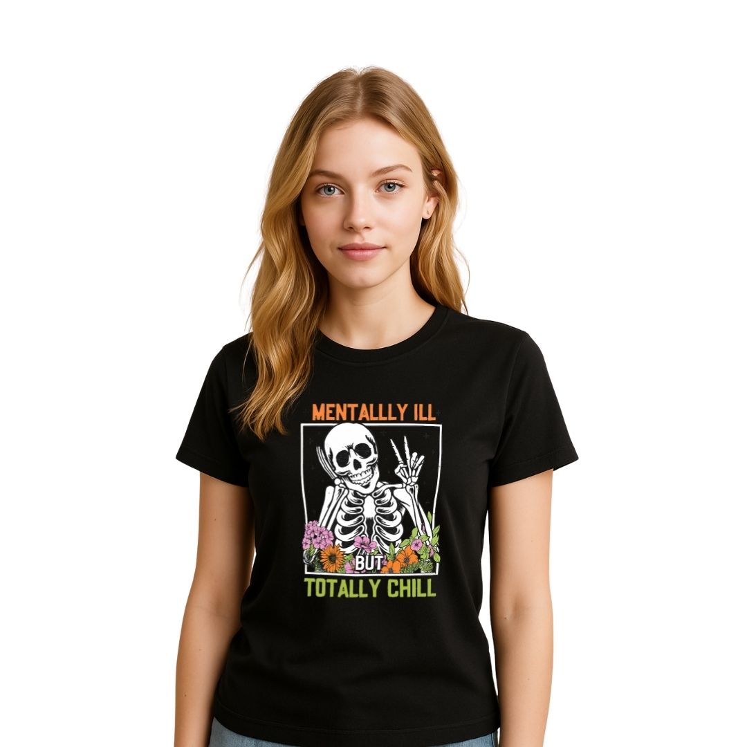 Mentally Ill But Totally Chill – Skeleton T-Shirt