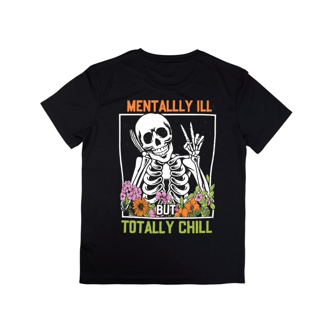 Mentally Ill But Totally Chill – Skeleton T-Shirt