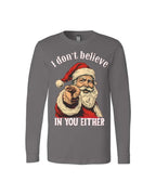 “I Don’t Believe in You Either” Funny Santa Christmas Design