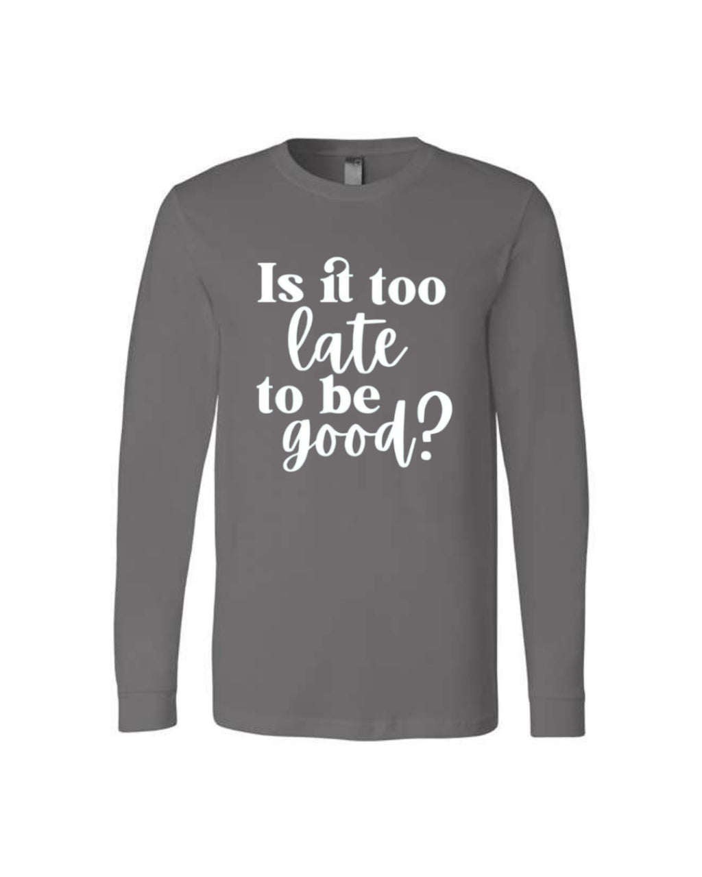 Is It Too Late To Be Good?