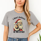 FUNNY HOLIDAY SHIRT: “I Don’t Believe in You Either” Funny Santa Christmas Design