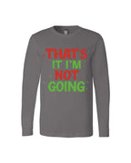 That’s It, I’m Not Going