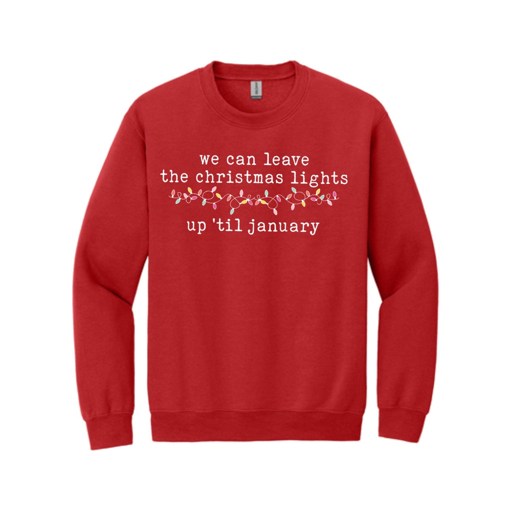 HOLIDAY CREWNECK SWEATSHIRT-We can leave the Christmas lights up ’til January