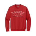 HOLIDAY CREWNECK SWEATSHIRT-We can leave the Christmas lights up ’til January