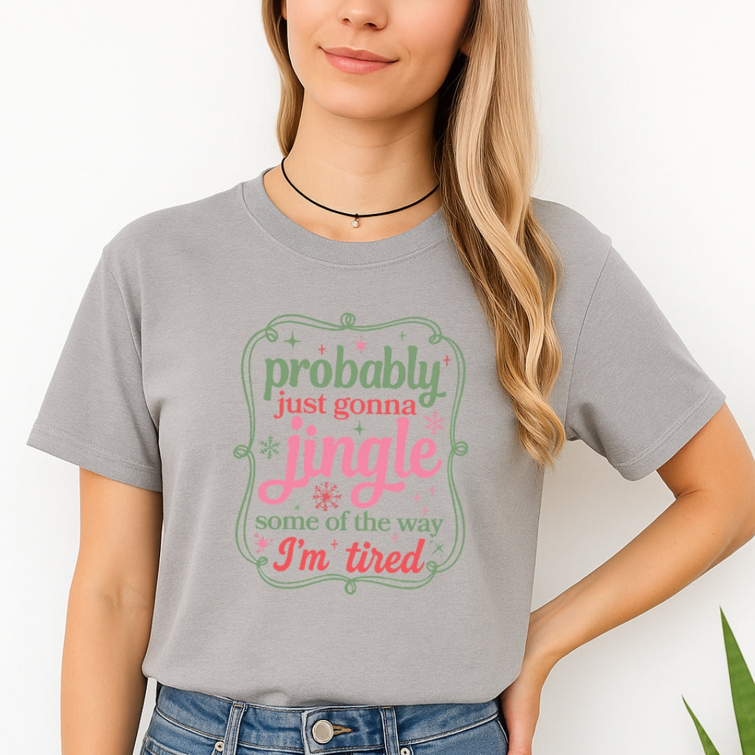 FUNNY HOLIDAY SHIRT: Probably Just Gonna Jingle Some of the Way
