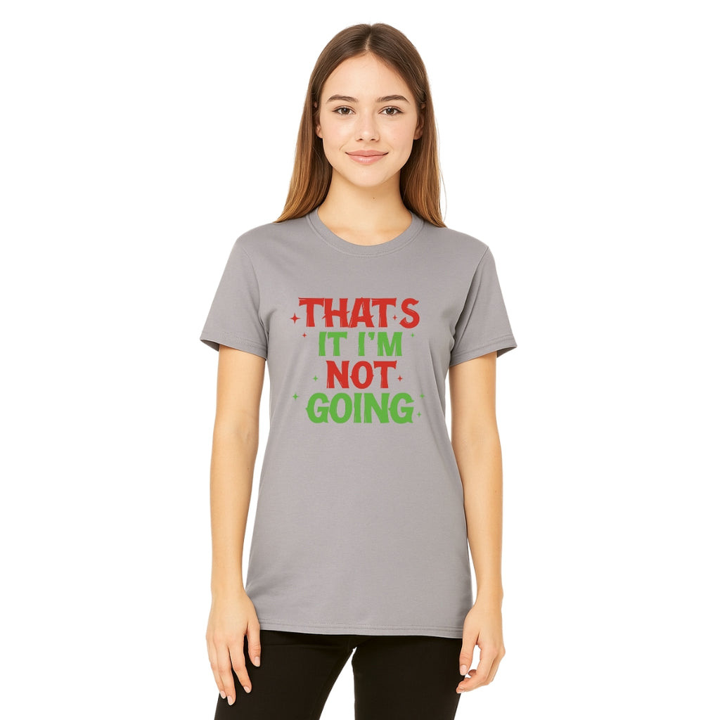 FUNNY HOLIDAY SHIRT: That’s It, I’m Not Going