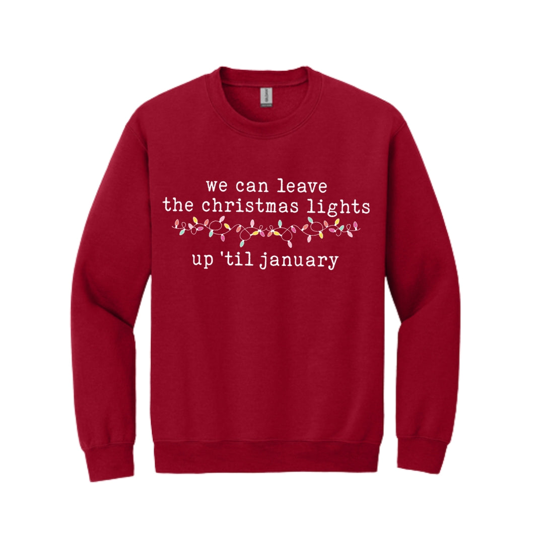 HOLIDAY CREWNECK SWEATSHIRT-We can leave the Christmas lights up ’til January
