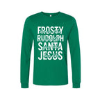 Holiday Long Sleeves- -Dance Like Frosty, Shine Like Rudolph, Give Like Santa, Love Like Jesus
