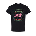 FUNNY HOLIDAY SHIRT: Probably Just Gonna Jingle Some of the Way