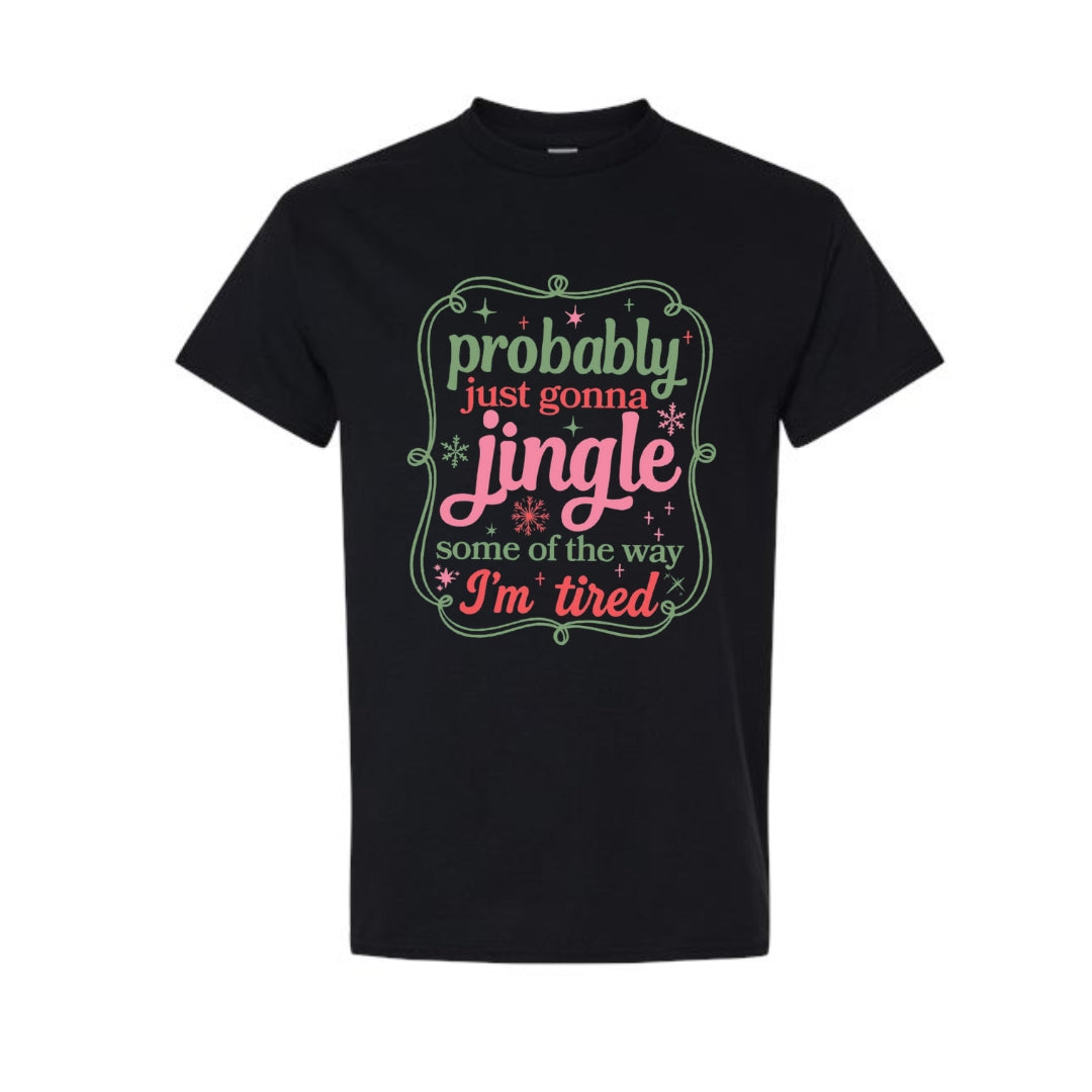 FUNNY HOLIDAY SHIRT: Probably Just Gonna Jingle Some of the Way