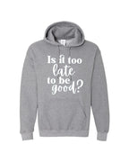 Is It Too Late To Be Good?