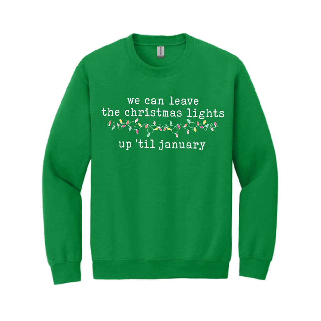 HOLIDAY CREWNECK SWEATSHIRT-We can leave the Christmas lights up ’til January