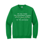 HOLIDAY CREWNECK SWEATSHIRT-We can leave the Christmas lights up ’til January