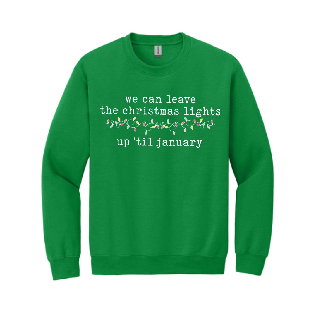 HOLIDAY CREWNECK SWEATSHIRT-We can leave the Christmas lights up ’til January