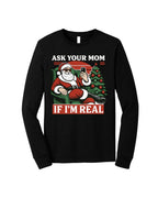 “Ask Your Mom If I’m Real” Funny Santa Design