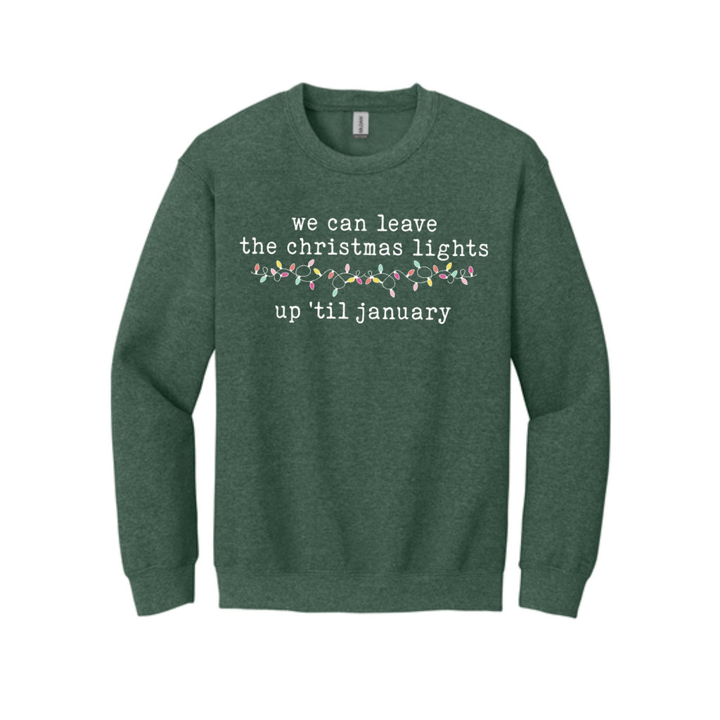 HOLIDAY CREWNECK SWEATSHIRT-We can leave the Christmas lights up ’til January