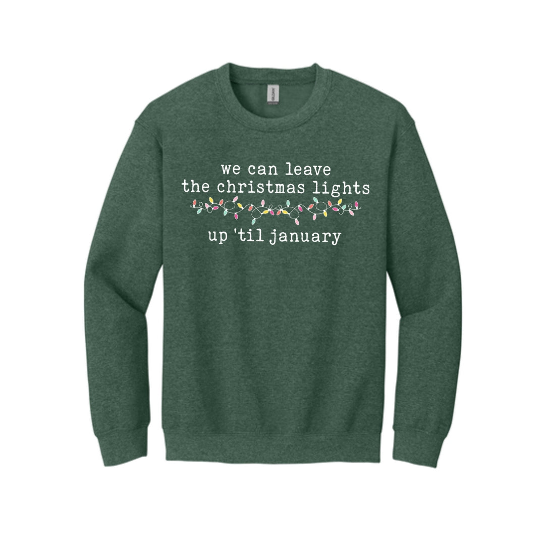 HOLIDAY CREWNECK SWEATSHIRT-We can leave the Christmas lights up ’til January