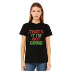 FUNNY HOLIDAY SHIRT: That’s It, I’m Not Going