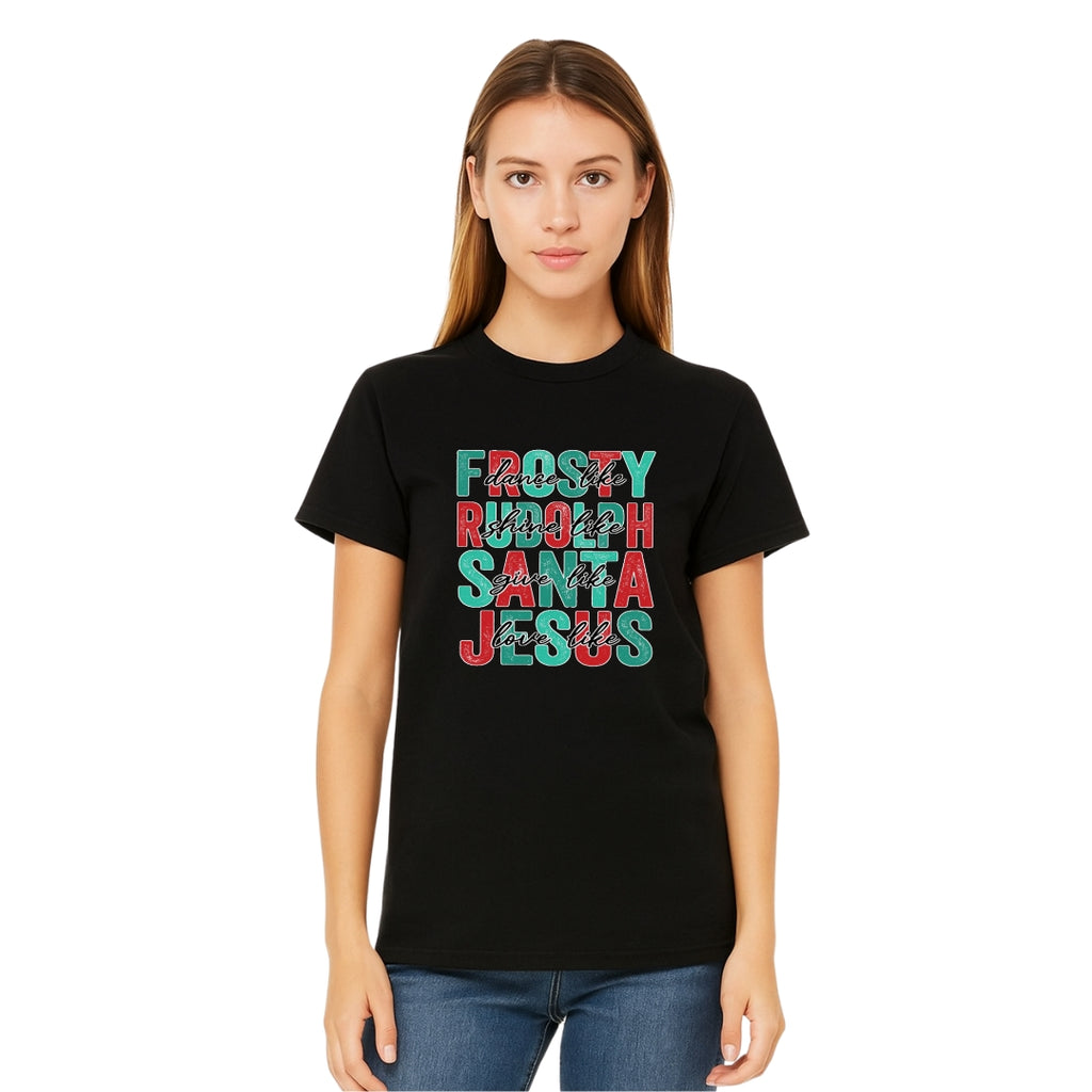Minimalist Holiday Shirt - Dance Like Frosty, Shine Like Rudolph, Give Like Santa, Love Like Jesus