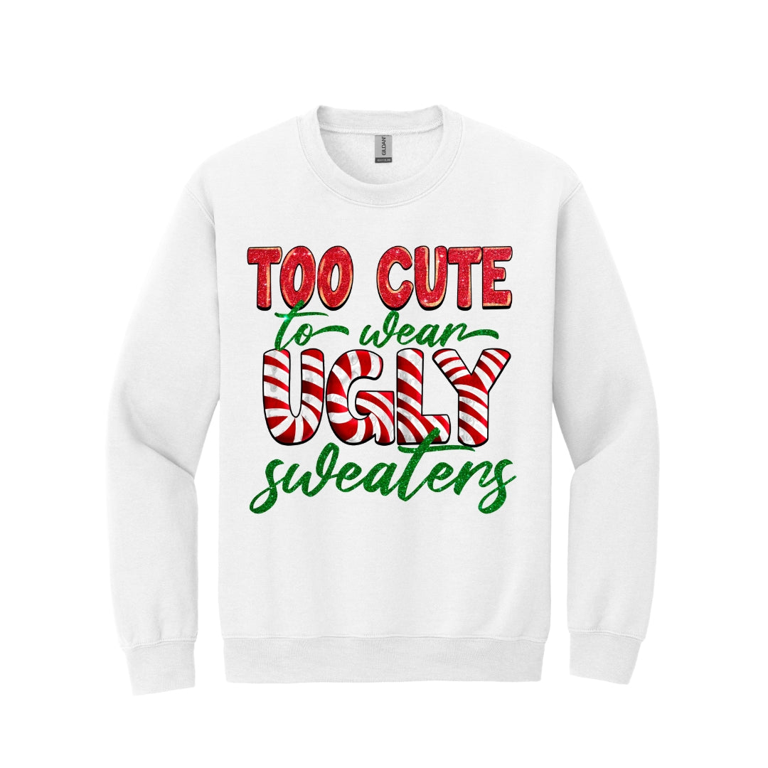 Holiday Crewneck Sweatshirt-Candy Cane “Too Cute to Wear Ugly Sweaters” Christmas Apparel – Fun & Festive Holiday Outfit