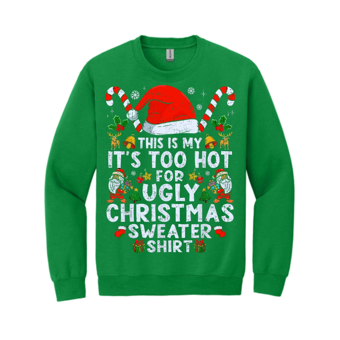 Holiday Crewneck Sweatshirt-Too Hot for Ugly Sweater” Holiday Graphic